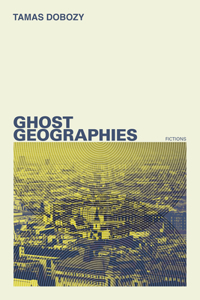 Ghost Geographies: Fictions