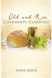Old and New Covenants Clarified