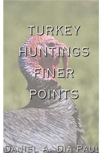 Turkey Huntings Finer Points