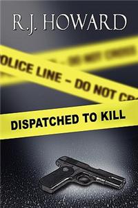 Dispatched to Kill