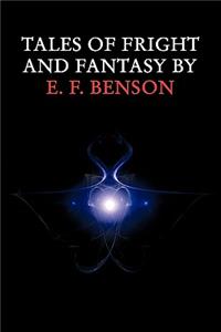 Tales of Fright and Fantasy by E. F. Benson