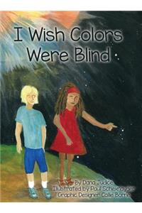 I Wish Colors Were Blind