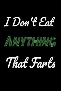 I don't eat anything that farts