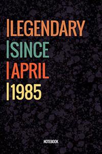 Legendary Since April 1985 Notebook
