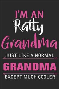 I'm an ratty grandma just like a normal grandpa except much cooler