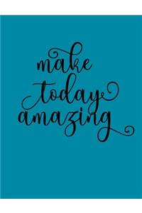 Make Today Amazing