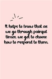 It helps to know that as we go through painful times, we get to choose how to respond to them. Dot Grid Bullet Journal