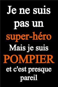 Je ne suis pas un super-héro, mais je suis Pompier