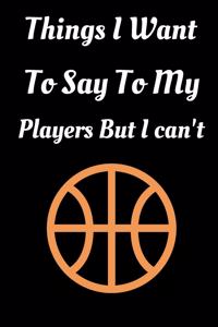 Things I Want To Say To My Players But I can't