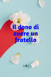 Il Dono Di Avere Un Fratello