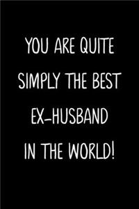 You Are Quite Simply The Best Ex-Husband In The World!