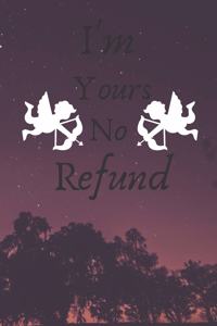 I'm Yours No Refund