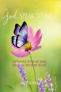 God Speak to Me . . .
