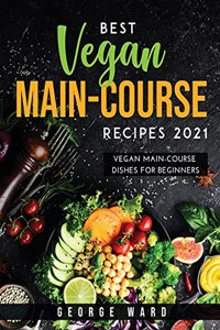 Best Vegan Main-Course Recipes 2021