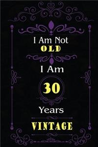 I Am Not Old I Am 30 Years Vintage
