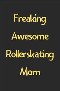 Freaking Awesome Rollerskating Mom