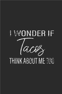 I Wonder If Tacos Think About Me Too