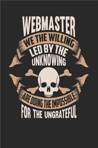 Webmaster We The Willing Led By The Unknowing Are Doing The Impossible For The Ungrateful