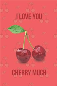 I Love You Cherry Much