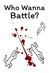 Who Wanna Battle?