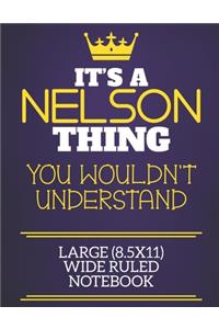 It's A Nelson Thing You Wouldn't Understand Large (8.5x11) Wide Ruled Notebook