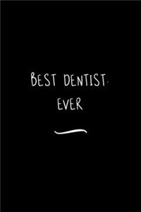 Best Dentist. Ever
