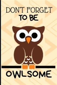 Don't Forget To Be Owlsome