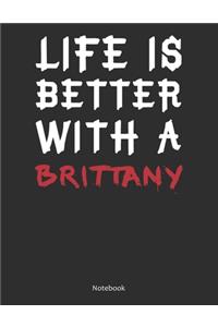 Life is Better With A Brittany Notebook