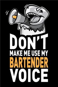 Don't Make Me Use My Bartender Voice