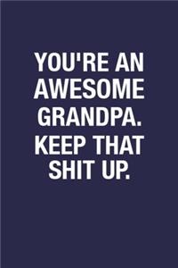 You're An Awesome Grandpa. Keep That Shit Up.