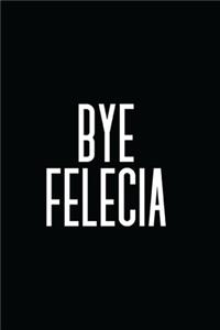 Bye Felecia
