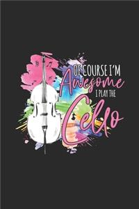 Of Course I'm Awesome I Play The Cello