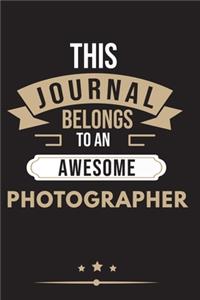 THIS JOURNAL BELONGS TO AN AWESOME Photographer Notebook / Journal 6x9 Ruled Lined 120 Pages