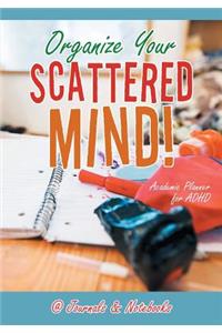 Organize Your Scattered Mind! Academic Planner for ADHD