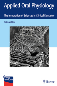 Applied Oral Physiology: The Integration of Sciences in Clinical Dentistry