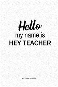 Hello My Name Is Hey Teacher