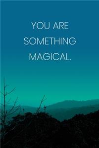 Inspirational Quote Notebook - 'You Are Something Magical.' - Inspirational Journal to Write in - Inspirational Quote Diary
