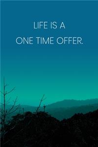 Inspirational Quote Notebook - 'Life Is A One Time Offer.' - Inspirational Journal to Write in - Inspirational Quote Diary