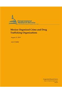 Mexico: Organized Crime and Drug Trafficking Organizations