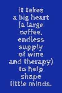 It Takes A Big Heart To Help Shape Little Minds
