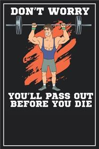 Don't worry. You'll pass out before you die