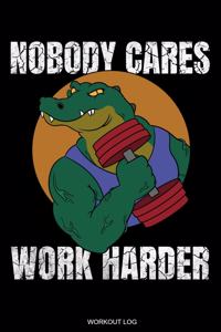 Nobody Cares Work Harder