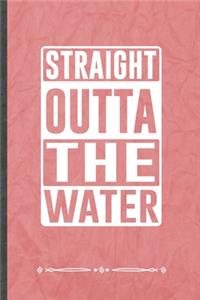Straight Outta the Water