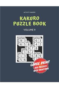 Kakuro Puzzle Book - Large Print - 255 Puzzles with Solutions - Volume 9