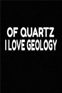 Of Quartz I Love Geology