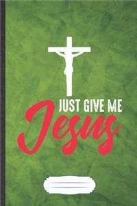 Just Give Me Jesus
