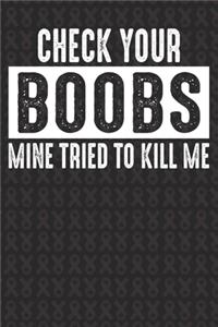 Check Your Boobs Mine Tried To Kill Me