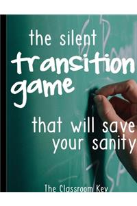 The Silent Transition Game that will Save Your Sanity