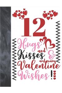 12 Hugs And Kisses And Many Valentine Wishes!