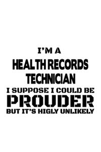 I'm A Health Records Technician I Suppose I Could Be Prouder But It's Highly Unlikely